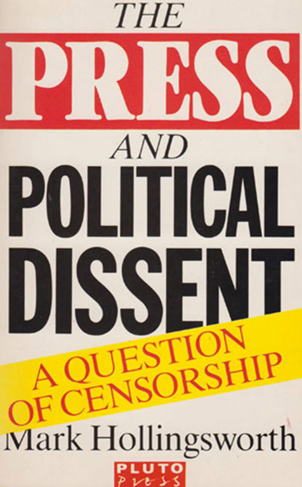 The Press and Political Dissent - mark Hollingsworth